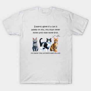 Experts agree if a cat is asleep on you, you must never move until they move first - funny watercolour cat design T-Shirt